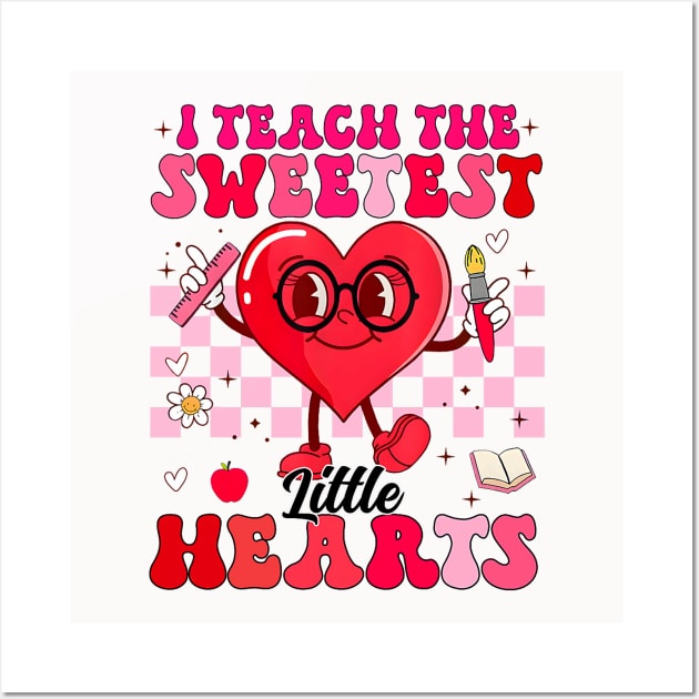 I Teach The Sweetest Little Hearts Valentines Day Teachers Wall Art by jadolomadolo